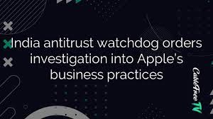 India Antitrust Watchdog Orders Investigation Into Apple’s Business Practices in India