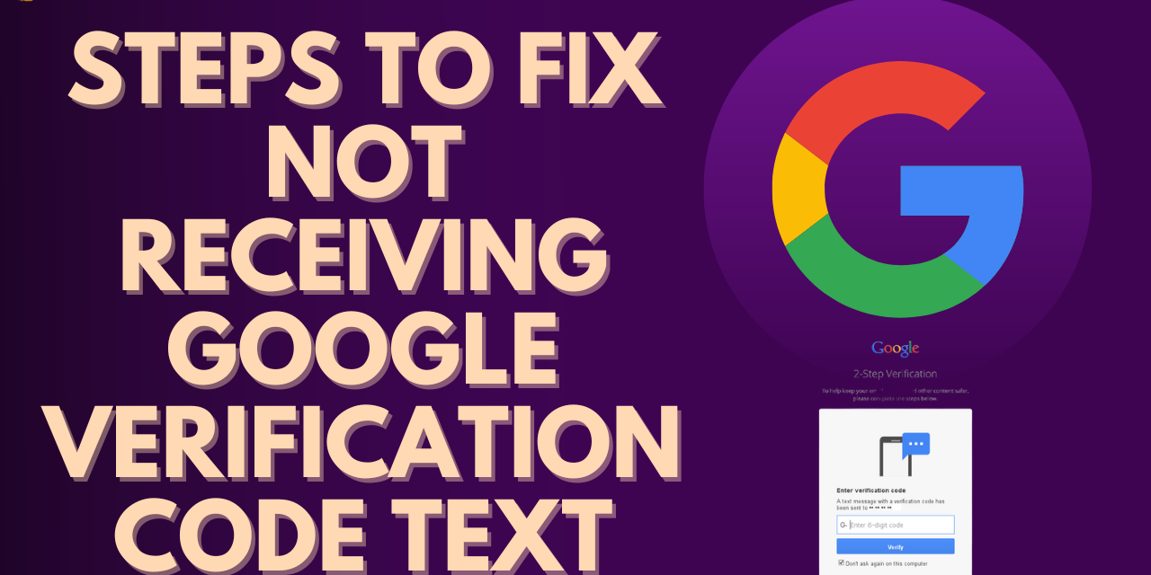 How to fix not receiving google verification code text?