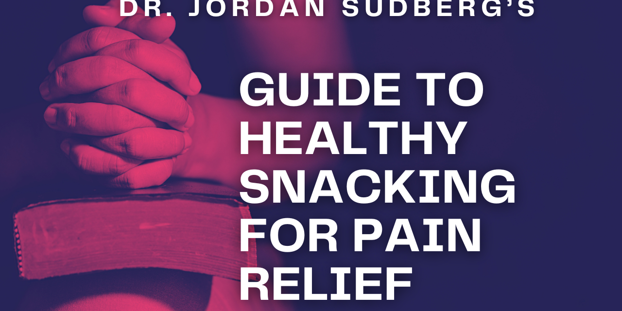 Dr. Jordan Sudberg’s Guide to Healthy Snacking for Pain Relief