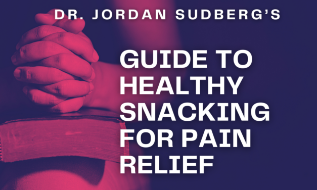 Dr. Jordan Sudberg’s Guide to Healthy Snacking for Pain Relief